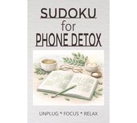 Sudoku for Phone Detox: Sudoku for Phone Detox | Help Calm The Mind, Relax, and Focus | 6x9 inches,110 pages | 50+ Puzzles | Solutions Included