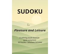 Sudoku for Pleasure and Leisure: Sudoku Puzzles for Adults | 50 Relaxing Puzzles for Calm, Focus, and Quiet Enjoyment | Solutions Included (Dr D Series)