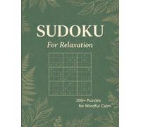Sudoku for Relaxation: A Quiet Puzzle Practice for Restful Concentration | 8.5x11 Inches | 160 Pages | 200+ Puzzles | Solutions Included