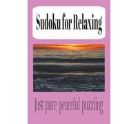 Sudoku for relaxing: Relaxing Sudoku Puzzle Book: Sudoku Puzzles for Relaxation | Calm Your Mind, Reduce Stress, and Enjoy Peaceful Puzzling | 6x9 Inches, 110 pages | 50+ Puzzles | Solutions Included