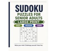 Sudoku for Senior Adults: Large Print Puzzle Book with Easy, Medium, Hard and Challenge Sudoku Puzzles: Senior-Friendly Sudoku Book for Adults with ... Games, Relaxation and Solutions Included