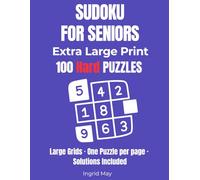 Sudoku for Seniors: 100 Hard Sudoku Puzzles in Extra Large Print - One Puzzle Per Page with Solutions: Large 9x9 Sudoku Puzzle Book for Adults and ... Big Grids, Clear Numbers, Full Solutions