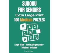 Sudoku for Seniors: 100 Medium Sudoku Puzzles in Extra Large Print - One Puzzle Per Page with Solutions: Large 9x9 Sudoku Puzzle Book for Adults and ... Big Grids, Clear Numbers, Full Solutions