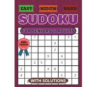 Sudoku for Seniors & Adults: Easy to Read Large Print 8.5x11 inches with 3 levels of difficulty... 100+ Puzzles. Relax and Enjoy. With Solutions
