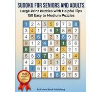 Sudoku for Seniors and Adults: Large Print Puzzles with Helpful Tips - 150 Easy to Medium Puzzles