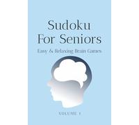 Sudoku For Seniors Easy& Relaxing Brain Games Volume 1: Sudoku Puzzles for Seniors| Help Calm the Mind RElax, and Focus | 6x9 incles, 110 Pages | 50+ Puzzles | Solutions Included
