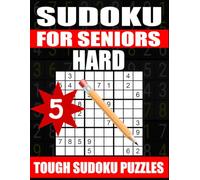 Sudoku for Seniors Hard Vol. 5: Tough and Very Hard Sudoku Puzzles in Large Print - Brain-Bending Challenges for Seniors and Adults