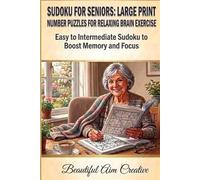 Sudoku for Seniors: Large Print Number Puzzles for Relaxing Brain Exercise: Easy to Intermediate Sudoku to Boost Memory and Focus