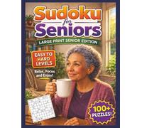 Sudoku for Seniors: Large Print Senior Edition Easy to Hard Levels | 100+ Relaxing Brain Games (Sudoku for Everyone)