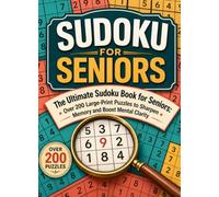 Sudoku for Seniors: The Ultimate Sudoku Book for Seniors: 200 Large-Print Puzzles to Sharpen Memory and Boost Mental Clarity (Train Your Brain)