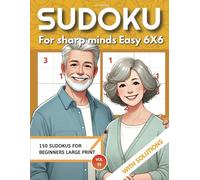 SUDOKU For sharp minds Easy 6X6: For beginners large print with solutions