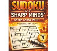 Sudoku for Sharp Minds - Extra Large Print: Volume 3 of 5 Hard & Expert Puzzles for Seniors and Adults