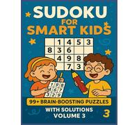 Sudoku for Smart Kids | 99+ Puzzles to Boost Young Brains With Solutions | Volume 3