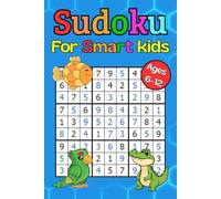 Sudoku For Smart Kids Ages 6-12: Sudoku Puzzles with Increasing Difficulty and Complete Solutions | 9x9 grids | 6x9 Inches | Travel Size