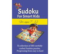 Sudoku for Smart Kids Ages 7-12 | 100 Brain-Boosting Puzzles from Easy to Challenging | 4×4, 6×6 & 9×9 Grids | Perfect for Travel (6" X 9") | Perfect ... Included: Travel size, easy-to-read format