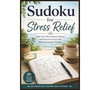 Sudoku for Stress Relief: Calm Your Mind, Reduce Stress, and Improve Focus with Relaxing Sudoku Puzzles Designed to Help You Unwind, Recharge, and Find Peace Every Day.