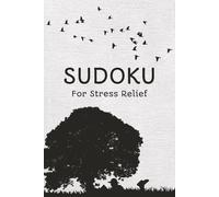 Sudoku for Stress Relief: Sudoku for Stress Relief | Help calm the mind, relax, and focus | 6x9 inches 110 pages | 50+ Puzzles | Solutions Included