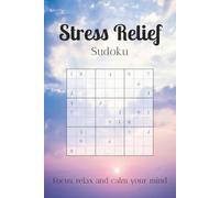 Sudoku for Stress Relief: Sudoku Puzzles for Stress Relief | Calm the Mind, Relax, and Focus | 6x9 Inches, 110 Pages | 50+ Puzzles | Solutions Included