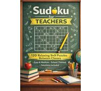 Sudoku for Teachers: 120 Relaxing 9×9 Puzzles to Recharge Between Classes Easy & Medium • Stress Relief Edition • Solutions Included