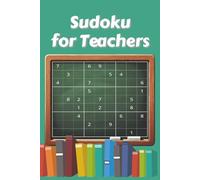 Sudoku for Teachers: Sudoku for Teachers - Relax and Renew your Mind with Teaching Themed Sudoku Puzzles - 6x9 Inches, 110 Pages - 50+ Puzzles, Solutions Included