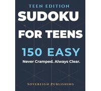Sudoku for Teens | 150 Easy Puzzles: Build Confidence and Logic Skills | Large Print Grids | Solutions Included | Sovereign Teens Series