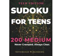 Sudoku for Teens | 200 Medium Puzzles Book: Build Logic Skills with Fun Challenges | Large Print Grids | Complete Solutions | Sovereign Teens Series