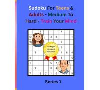 Sudoku For Teens & Adults - Medium To Hard - Train Your Mind: Large Print | 8.5x11 Inch | 9x9 | 300 Games | 375 Pages (Answers Included) | Series 1