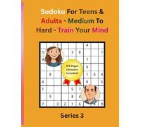 Sudoku For Teens & Adults - Medium to Hard - Train Your Mind: Large Print | 8.5x11 Inch | 9x9 | 300 Games | 375 Pages (Answers Included) | Series 3