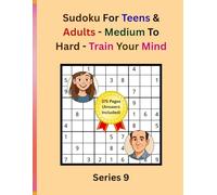Sudoku For Teens & Adults - Medium to Hard - Train Your Mind: Large Print | 8.5x11 Inch | 9x9 | 300 Games | 375 Pages (Answers Included) | Series 9