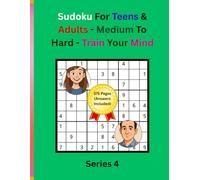 Sudoku For Teens & Adults - Medium to Hard - Train Your Mind: Large Print | 8.5x11 Inch | 9x9 | 300 Games | 375 Pages (Answers Included) | Series 4