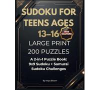 SUDOKU FOR TEENS AGES 13-16 LARGE PRINT 200 PUZZLES: A 2-in-1 Puzzle Book: 9x9 Sudoku + Samurai Sudoku Challenges (BrainBloom Teens)