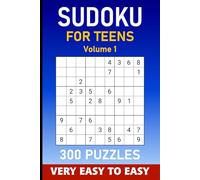 Sudoku For Teens Volume 1: 300 Very Easy to Easy Puzzles For Teenagers (Sudoku For Teens Series)