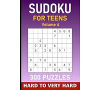 Sudoku For Teens Volume 4: 300 Hard to Very Hard Puzzles For Teenagers (Sudoku For Teens Series)