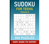 Sudoku For Teens Volume 5: 300 Very Hard to Expert Puzzles For Teenagers (Sudoku For Teens Series)