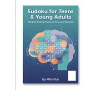 Sudoku for Teens & Young Adults: 100 Brain-Boosting Puzzles for Focus and Relaxation
