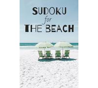 Sudoku for The Beach: Sudoku for The Beach Puzzle Book | Help Calm the Mind, Relax, and Focus | 6x9 Inches, 110 Pages | 50+ Puzzles | Solutions Included