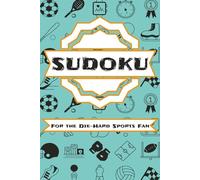 Sudoku for the Die-Hard Sports Fan: Sudoku Puzzles for die-hard sports fans | Inspirational, Challenging, Sports Fan Puzzles | 6x9 inches 110 pages | 50+ Puzzles | Solutions Included