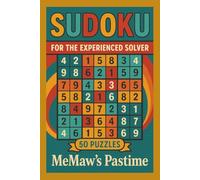 SUDOKU FOR THE EXPERIENCED SOLVER, 50 PUZZLES: Advanced-Level Sudoku Challenges to Sharpen Your Mind and Test Your Skills