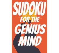 SUDOKU FOR THE GENIUS MIND: Hard sudoku puzzles for the genius | 100 puzzles with solutions | 6X9 format | easy to read font