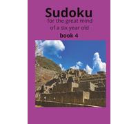 Sudoku for the great mind of a six year old: Sudoku puzzlebook designed to sharpen the mind.50+ puzzles ,110 pages of fun for a bright mind