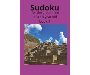 Sudoku for the great mind of a six year old: Sudoku puzzlebook designed to sharpen the mind.50+ puzzles ,110 pages of fun for a bright mind