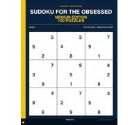 Sudoku for the Obsessed Medium Edition: 100 Medium Sudoku Puzzles for Solvers Who Always Want Just One More
