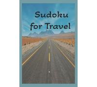 Sudoku for Travel: Sudoku Puzzle for Travel | Help Calm the Mind, Relax and Focus | 6X9 Inches, 110 Pages | 50+ Puzzles | Solutions Included
