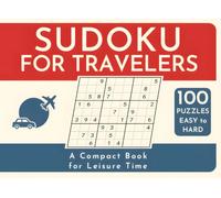 Sudoku for Travelers: A Compact Book for Leisure Time - 100 Puzzles Easy to Hard