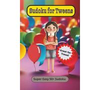 Sudoku for Tweens: 50+ Super Easy Sudoko Puzzles For Beginners of All Ages (6x9 inches, 110 Pages) - For Preteens, Tweens, Teens and All Ages - Great for Car, Train, and Plane Trips