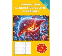 SUDOKU FOR ULCERATIVE COLITIS WARRIORS: Brain Games for Rest, Focus & Resilience , 6 * 9 inches, 110 pages, 50 Plus Puzzles with solutions included