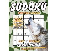 Sudoku for Wolf Lovers: 300 Puzzles & Solutions from Easy to Extreme with Positive Affirmations for Adults (Animal Lovers Collection)