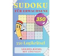 Sudoku für Anfänger - 350 leichte Rätsel mit Lösungen: Der perfekte Einstieg ins Logikrätseln: Ideal für Einsteiger, Wiedereinsteiger & alle, die entspannt knobeln möchten