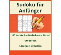 Sudoku für Anfänger: Sudoku-Rätsel in Großschrift mit 160 leichten und mittelschweren Rätseln für Jugendliche, Erwachsene und Senioren | Inklusive Lösungen