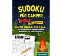 Sudoku für Camper - Denkspaß am Lagerfeuer: Über 100 Rätsel für Groß und Klein.: Das Rätselbuch für deinen Urlaub im Wohnmobil, Zelt oder Campervan. ... für Jugendliche, Erwachsener oder Rentner.